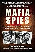 Mafia Spies: The Inside Story of the CIA, Gangsters, JFK, and Castro