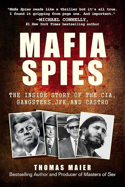 Mafia Spies: The Inside Story of the CIA, Gangsters, JFK, and Castro