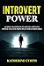 Introvert Power: Achieve Happiness in Life by Applying Simple Success Principles for Introverts