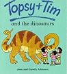 Topsy and Tim and the Dinosaurs by Jean Adamson
