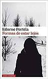 Formas de estar lejos by Edurne Portela