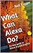 What Can Alexa Do? by Neil Trigger
