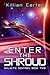 Enter The Shroud by Killian Carter