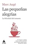 Las pequeñas alegrías: La felicidad del instante Las pequeñas alegrías: La felicidad del instante