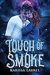 Touch of Smoke by Karissa Laurel