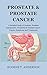 PROSTATE& PROSTATE CANCER: ...