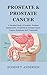 PROSTATE& PROSTATE CANCER by Eugene T. Anderson