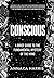 Conscious: A Brief Guide to...
