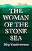 The Woman of the Stone Sea by Meg Vandermerwe