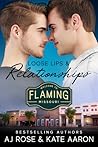 Loose Lips & Relationships by A.J.  Rose