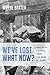 We’ve Lost. What Now? by Wayne Baxter