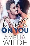Crush on You by Amelia Wilde