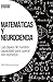 Matemáticas y Neurociencia. Las claves de nuestra capacidad p... by Daniel Gómez Domínguez