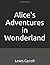 Alice's Adventures in Wonderland: (Illustrated)