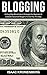 Blogging: Cutting-Edge Mone...