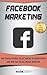 Facebook Marketing: The Cra...