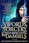 Swords, Sorcery, & Self-Rescuing Damsels Swords, Sorcery, & Self-Rescuing Damsels