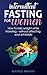Intermittent Fasting for Wo...