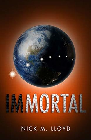 Immortal: An alien invasion of Earth is imminent … or is it? (Kindle Edition)