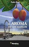 El Aroma De Los Mangos El Aroma De Los Mangos