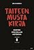 Taiteen musta kirja : miesten mielivallan historiaa