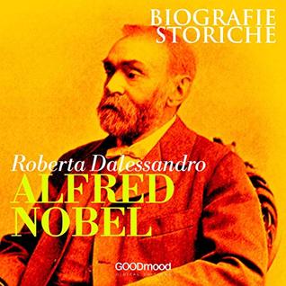 Alfred Nobel: Biografie Storiche