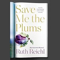 Save Me the Plums: My Gourmet Memoir