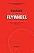 Turning the Flywheel: A Mon...