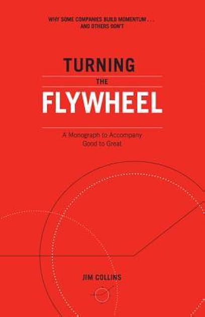 Turning the Flywheel: A Monograph to Accompany Good to Great (Good to Great, 6)