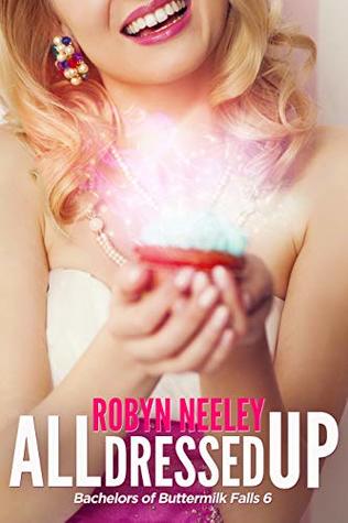All Dressed Up: Bachelors of Buttermilk Falls (Book 6)