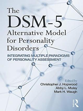 The DSM-5 Alternative Model for Personality Disorders: Integrating Multiple Paradigms of Personality Assessment (Kindle Edition)