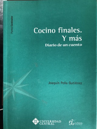Cocino finales. Y más: diario de un cuento (Paperback)