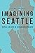 Imagining Seattle: Social V...