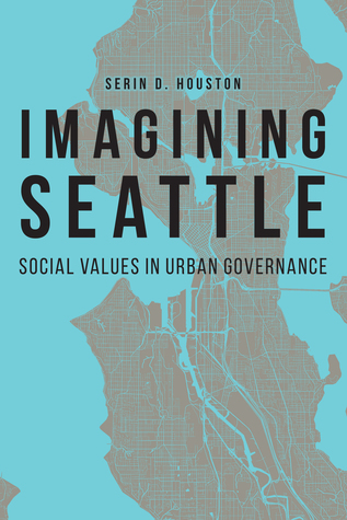 Imagining Seattle: Social Values in Urban Governance (Our Sustainable Future)