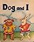 Dog and I (Phonics and Friends: Level A+ Phonics Storybook)