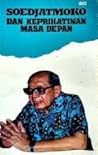 Soedjatmoko dan keprihatinan masa depan Soedjatmoko dan keprihatinan masa depan