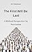 The First Will Be Last: A B...