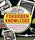 Forbidden Knowledge: 101 Things No One Should Know How to Do