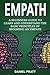 Empath: A Beginner's Guide to Learn and Understand the basic principles of becoming an Empath (Volume 1)