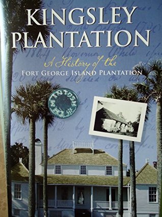 Kingsley Plantation: A History of the Fort George Plantation