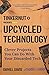 Upcycled Technology: Clever...