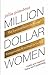 Million Dollar Women: The E...
