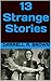 13 Strange Stories