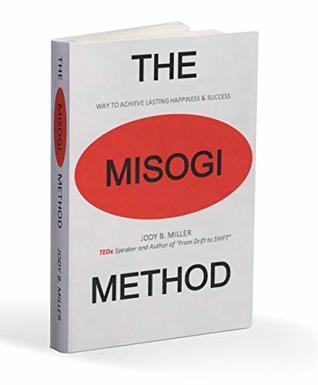 The MISOGI Method: THE Way To Achieve Lasting Happiness and Success (Kindle Edition)