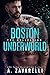 Boston Underworld by A. Zavarelli Boston Underworld by A. Zavarelli