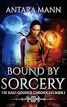 Bound by Sorcery by Antara Mann