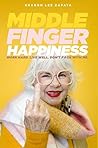 Middle Finger Happiness by Sharon Zapata