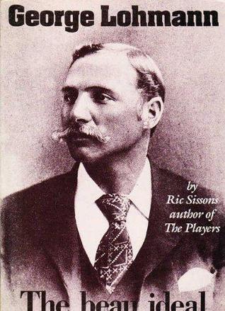 George Lohmann: The Beau Ideal