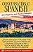 Conversational Spanish For Beginners And Travel Dialogues Volume IV: Learn Spanish Phrases And Important Latin American Spanish Vocabulary Quickly And Easily In Your Car Lesson By Lesson