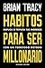 Hábitos para ser millonario by Brian Tracy